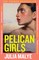 Malye, J: Pelican Girls