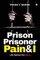 Prison Prisoner Pain & I