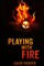 Playing With Fire