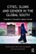 Cities, Slums and Gender in the Global South