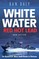 White Water Red Hot Lead