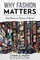 Why Fashion Matters