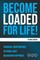 Become Loaded for Life