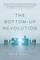 The Bottom-Up Revolution
