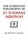 Gilson, E: The Christian Philosophy of St. Thomas Aquinas