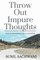 Throw Out Impure Thoughts