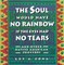 Soul Would Have No Rainbow If the Eyes Had No Tears and Other Native American PR