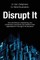 Disrupt It