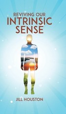 Reviving Our Intrinsic Sense Reviving Our Intrinsic Sense