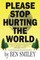 Please Stop Hurting the World