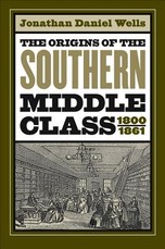 Origins of the Southern Middle Class, 1800-1861 Origins of the Southern Middle Class, 1800-1861