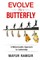 Evolve like a Butterfly