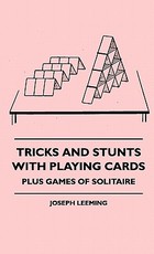 Tricks And Stunts With Playing Cards - Plus Games Of Solitaire Tricks And Stunts With Playing Cards - Plus Games Of Solitaire