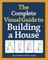 The Complete Visual Guide to Building a House