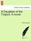 A Daughter of the Tropics. a Novel.