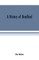 A history of Bradford, Vermont containing some account of the place of its first settlement in 1765, and the principal improvements made, and events which have occurred down to 1874--a period of one hundred and nine years. With various genealogical record