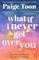 What If I Never Get Over You