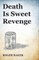 Death Is Sweet Revenge