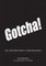 Gotcha!
