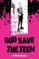 God Save the Teen