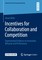 Incentives for Collaboration and Competition
