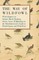 The Way of Wildfowl - With Chapters on Inland Marsh Shooting, Ducks, Geese, Wildfowling on the Marshland and a Guide to Wood-Pigeons and Wild-Fowl