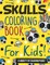 Skulls Coloring Book For Kids! A Variety Of Coloring Pages