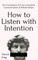 How to Listen with Intention
