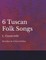 6 Tuscan Folk Songs - Sheet Music for 2 Voices and Piano