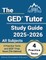 The GED Tutor Study Guide 2024-2025 All Subjects