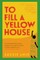 To Fill a Yellow House