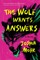 The Wolf Wants Answers
