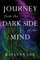 Journey From The Dark Side Of The Mind
