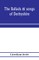 The ballads & songs of Derbyshire. With illustrative notes, and examples of the original music, etc
