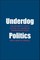 Underdog Politics