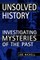 Unsolved History