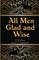 All Men Glad and Wise