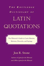 The Routledge Dictionary of Latin Quotations The Routledge Dictionary of Latin Quotations
