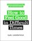 How to Feel Good in Difficult Times