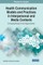 Health Communication Models and Practices in Interpersonal and Media Contexts: Emerging Research and Opportunities