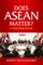 Natalegawa, M: Does ASEAN Matter?