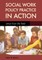 Social Work Policy Practice in Action