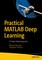 Practical MATLAB Deep Learning