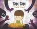 Tam Tam Gets Mad