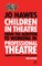 Children in Theatre: From the Audition to Working in Professional Theatre