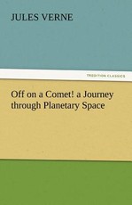 Off on a Comet! a Journey Through Planetary Space Off on a Comet! a Journey Through Planetary Space