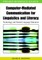 Computer-Mediated Communication for Linguistics and Literacy