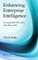 Enhancing Enterprise Intelligence: Leveraging Erp, Crm, Scm, Plm, Bpm, and Bi