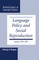 Language Policy and Social Reproduction
