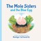 The Mole Sisters and the Blue Egg